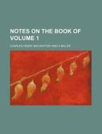 Notes on the Book of Volume 1 di Charles-Henry Mackintosh edito da Rarebooksclub.com