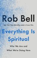 Everything Is Spiritual di Rob Bell edito da Macmillan USA