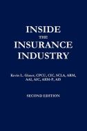 Inside the Insurance Industry - Second Edition di Kevin Glaser edito da Lulu.com