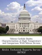 Silicon Carbide Diodes Characterization At High Temperature And Comparison With Silicon Devices edito da Bibliogov