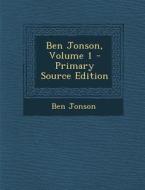 Ben Jonson, Volume 1 di Ben Jonson edito da Nabu Press