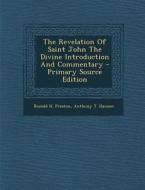 The Revelation of Saint John the Divine Introduction and Commentary - Primary Source Edition di Ronald H. Preston, Anthony T. Hanson edito da Nabu Press