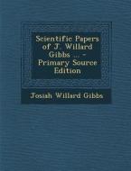 Scientific Papers of J. Willard Gibbs ... di Josiah Willard Gibbs edito da Nabu Press