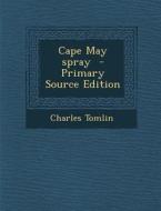 Cape May Spray - Primary Source Edition di Charles Tomlin edito da Nabu Press