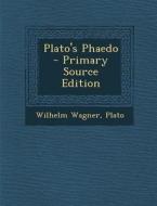 Plato's Phaedo di Wilhelm Wagner, Plato edito da Nabu Press