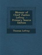 Memoir of Chief Justice Lefroy di Thomas Lefroy edito da Nabu Press