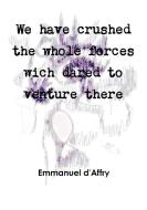 We have crushed the whole forces wich dared to venture there di Emmanuel D'Affry edito da Lulu.com