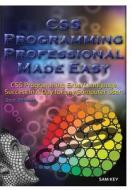 CSS Programming Professional Made Easy di Sam Key edito da Lulu.com