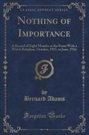 Nothing Of Importance di Professor Bernard Adams edito da Forgotten Books