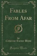 Fables From Afar (classic Reprint) di Catherine Turner Bryce edito da Forgotten Books