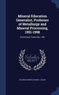 Mineral Education Generalist, Professor Of Metallurgy And Mineral Processing, 1951-1998 di Eleanor Swent, Frank F Aplan edito da Sagwan Press