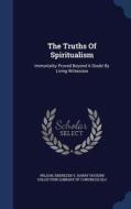 The Truths Of Spiritualism di Wilson Ebenezer V edito da Sagwan Press