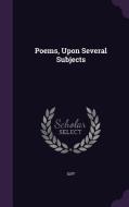 Poems, Upon Several Subjects di Iliff edito da Palala Press