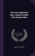 The New Industrial Day, A Book For Men Who Employ Men di William Cox Redfield edito da Palala Press