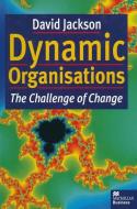 Dynamic Organisations di David Jackson edito da Palgrave Macmillan UK