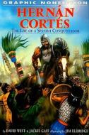 Hernan Cortes: The Life of a Spanish Conquistador di David West, Jackie Gaff edito da Rosen Publishing Group