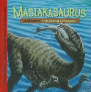 Masiakasaurus and Other Fish-Eating Dinosaurs di Dougal Dixon edito da PICTURE WINDOW BOOKS