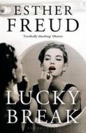 Lucky Break di Esther Freud edito da Bloomsbury Publishing PLC