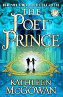 The Poet Prince di Kathleen Mcgowan edito da TOUCHSTONE PR