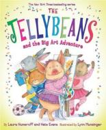 Jellybeans & Big Art Adventure di Laura Numeroff, Nate Evans edito da Abrams