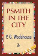 Psmith in the City di P. G. Wodehouse edito da 1ST WORLD LIBRARY