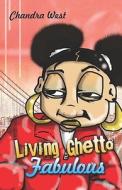 Living Ghetto Fabulous di Chandra West edito da Publishamerica