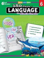 180 Days of Language for Sixth Grade di Suzanne Barchers edito da Shell Educational Publishing