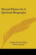 Mental Phases in a Spiritual Biography di George Preston Mains edito da Kessinger Publishing