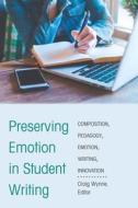 Preserving Emotion In Student Writing edito da Peter Lang Publishing Inc