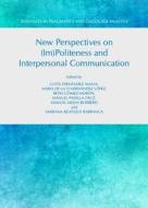New Perspectives On (im)politeness And Interpersonal Communication edito da Cambridge Scholars Publishing