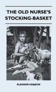 The Old Nurse's Stocking-Basket di Eleanor Farjeon edito da Herzberg Press