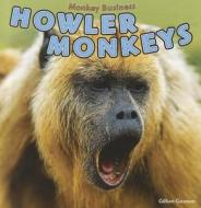 Howler Monkeys di Gillian Gosman edito da PowerKids Press