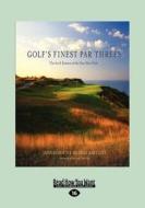 Golf's Finest Par Threes: The Art & Science of the One-Shot Hole (Large Print 16pt) di Michael Bartlett, Tony Roberts edito da READHOWYOUWANT