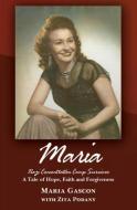 Maria: Nazi Concentration Camp Survivor di Maria Gascon edito da GUARDIAN BOOKS
