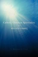Catholic Christian Spirituality for New Age Dummies di Fr Benjamin a. Vima edito da AUTHORHOUSE