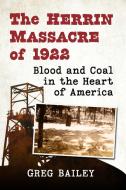 The Herrin Massacre Of 1922 di BAILEY edito da Eurospan
