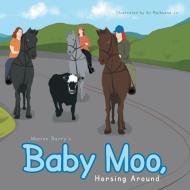 Baby Moo, Horsing Around di Marian Barry edito da Xlibris