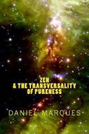 Zen & the Transversality of Pureness di Daniel Marques edito da Createspace