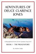Adventures of Deuce Clarence Jones di Andrew Antijo edito da Lulu Publishing Services