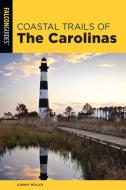 Coastal Trails of the Carolinas di Johnny Molloy edito da FALCON PR PUB