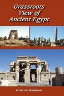 Grassroots View of Ancient Egypt di Dr Frederick Michael Monderson edito da Createspace