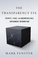 The Transparency Fix di Mark Fenster edito da Stanford University Press