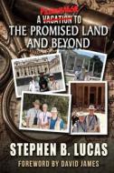 A Pilgrimage to the Promised Land and Beyond (Color) di Stephen B. Lucas edito da Createspace Independent Publishing Platform