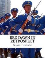 Red Dawn in Retrospect: Soviet-Chinese Intentions for Conquest of the United States di Nevin Gussack edito da Createspace Independent Publishing Platform
