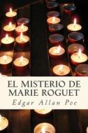 El Misterio de Marie Roguet di Edgar Allan Poe edito da Createspace