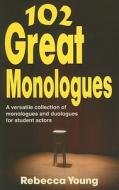 102 Great Monologues di Rebecca Young edito da Pioneer Drama Service
