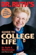 Dr. Ruth's Guide to College Life di Ruth Westheimer, Pierre Lehu edito da Madison Books
