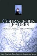 Courageous Leaders: Transforming Their World di James Halcomb, David Hamilton, Howard Malmstadt edito da YWAM PUB