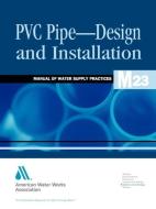 M23 PVC Pipe - Design and Installation di American Water Works Association edito da American Water Works Association