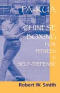 Pa-Kua: Chinese Boxing for Fitness and Self-Defense di Robert W. Smith edito da NORTH ATLANTIC BOOKS